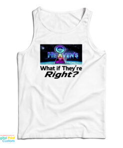 Heaven’s Gate What If They Are Right Tank Top