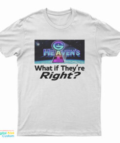 Heaven’s Gate What If They Are Right T-Shirt