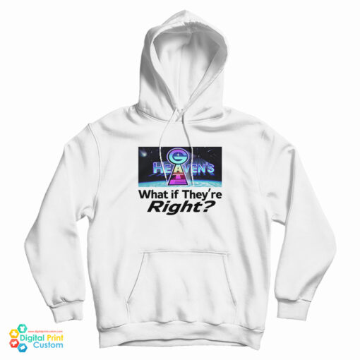 Heaven’s Gate What If They Are Right Hoodie