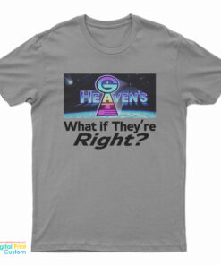 Heaven’s Gate What If They Are Right T-Shirt
