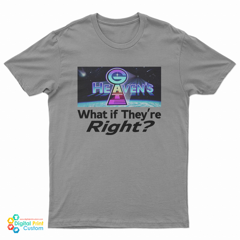 Heaven’s Gate What If They Are Right T-Shirt