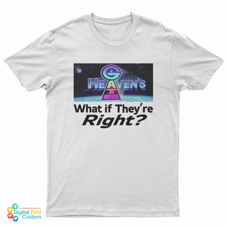 Heaven’s Gate What If They Are Right T-Shirt