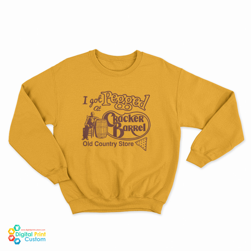 I Got Pegged At Cracker Barrel Old Country Store Sweatshirt