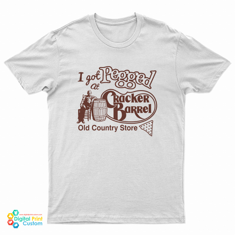 I Got Pegged At Cracker Barrel Old Country Store T-Shirt