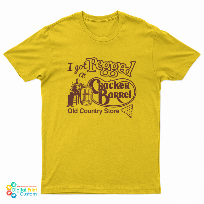 I Got Pegged At Cracker Barrel Old Country Store T-Shirt