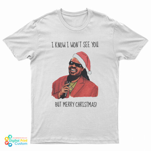 I Know I Won’t See You But Merry Christmas Stevie Wonder T-Shirt