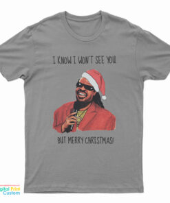 I Know I Won’t See You But Merry Christmas Stevie Wonder T-Shirt
