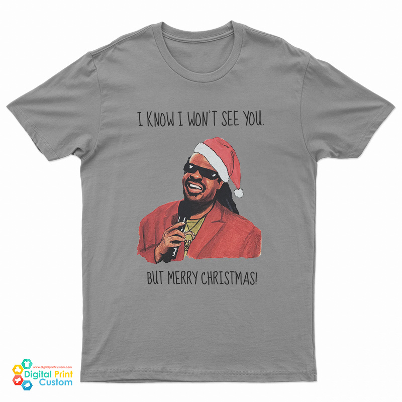 I Know I Won’t See You But Merry Christmas Stevie Wonder T-Shirt