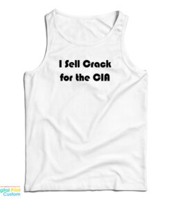 I Sell Crack For The CIA Tank Top