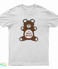 I Wuv Hugz T-Shirt