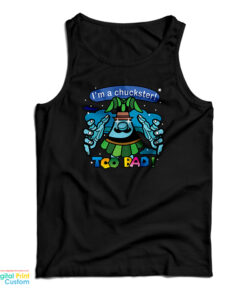 I’m A Chuckster Too Bad Tank Top