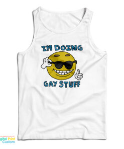 I'm Doing Gay Stuff Tank Top
