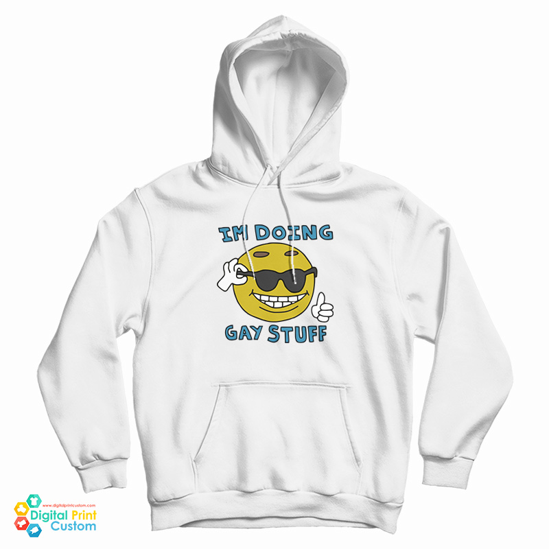 I'm Doing Gay Stuff Hoodie