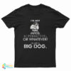 I’m Not Punk Goth Alternative Or Whatever I’m Just A Big Dog T-Shirt