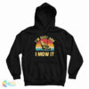 I’m Sexy And I Mow It Lawn Mowing Hoodie