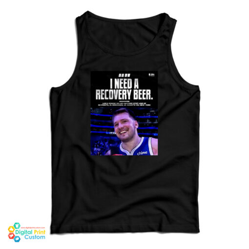 Luka Doncic I Need A Recovery Beer Tank Top