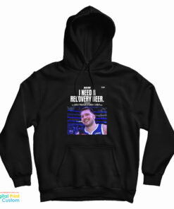 Luka Doncic I Need A Recovery Beer Hoodie