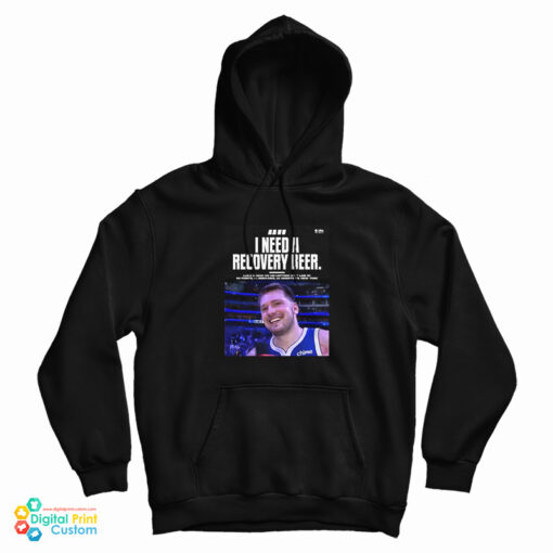 Luka Doncic I Need A Recovery Beer Hoodie
