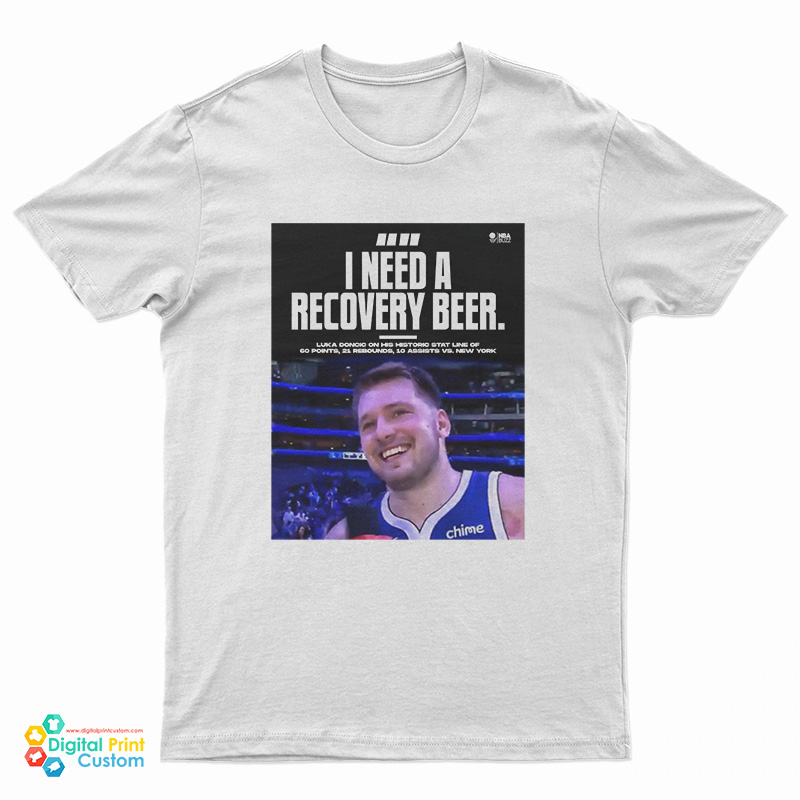 Luka Doncic I Need A Recovery Beer T-Shirt
