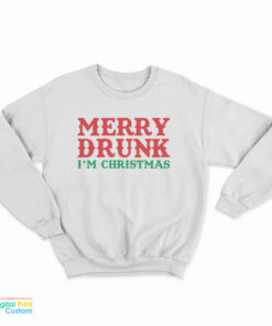 Merry Drunk I'm Christmas Sweatshirt