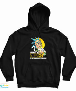 Rick Sanchez I’m Not Arguing I’m Explaining Why I’m Right Hoodie