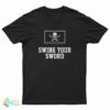 Swing Your Sword T-Shirt