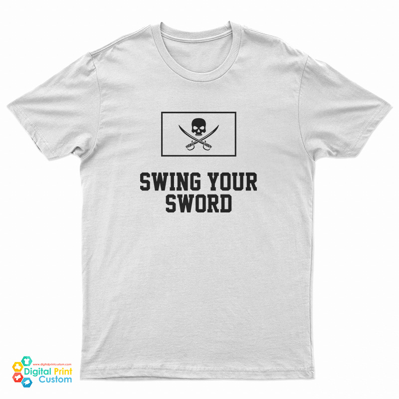 Swing Your Sword T-Shirt