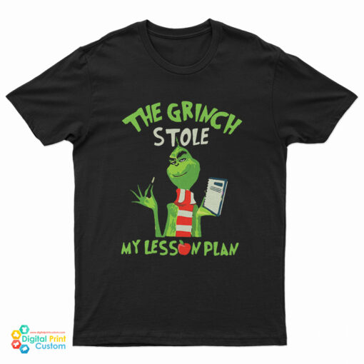 The Grinch Stole My Lesson Plan T-Shirt