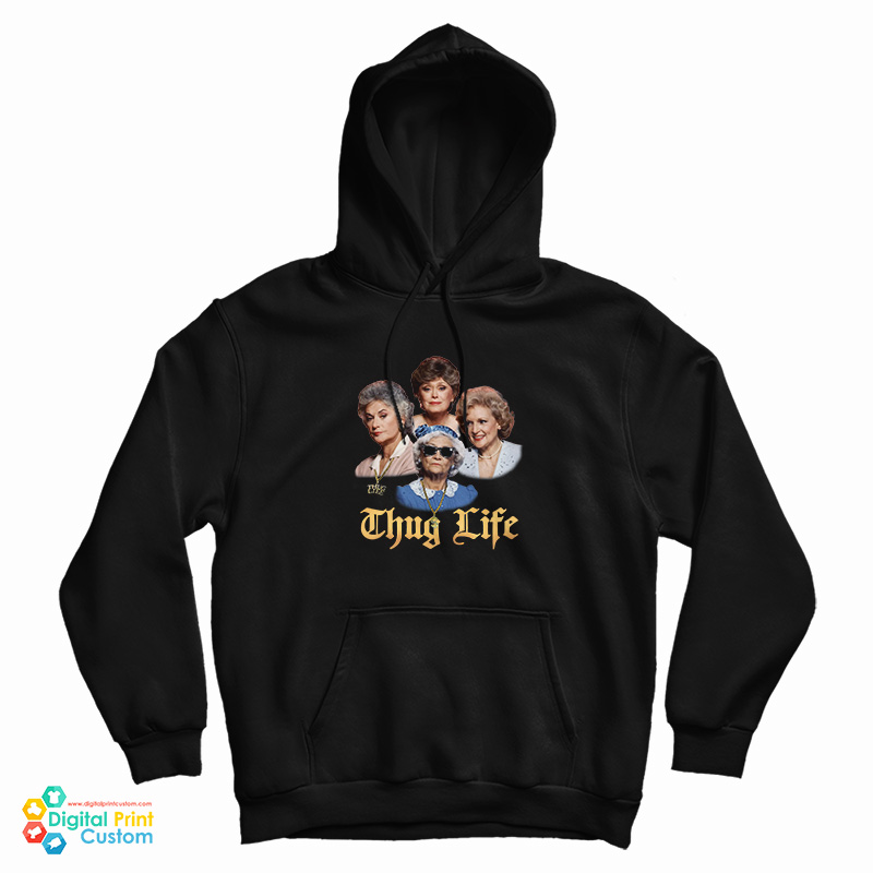 Thug Life Golden Girls Hoodie
