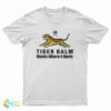 Tiger Balm Works Where It Hurts T-Shirt