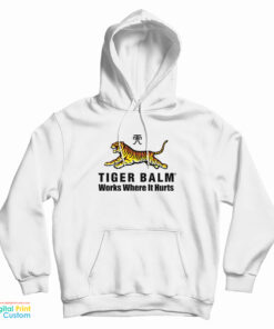 Tiger Balm Works Where It Hurts Hoodie