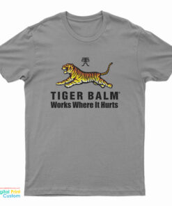 Tiger Balm Works Where It Hurts T-Shirt