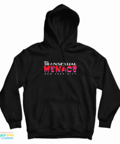 Transexual Menace Hoodie