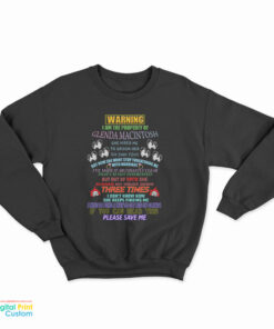 Warning I Am The Property Of Glenda Macintosh Sweatshirt