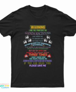 Warning I Am The Property Of Glenda Macintosh T-Shirt