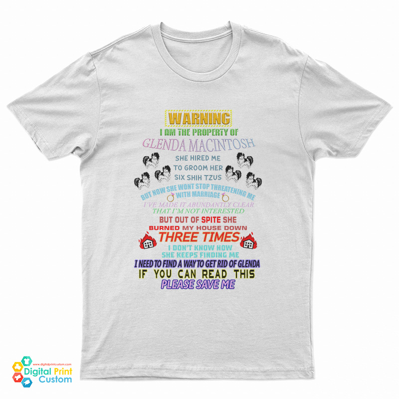 Warning I Am The Property Of Glenda Macintosh T-Shirt