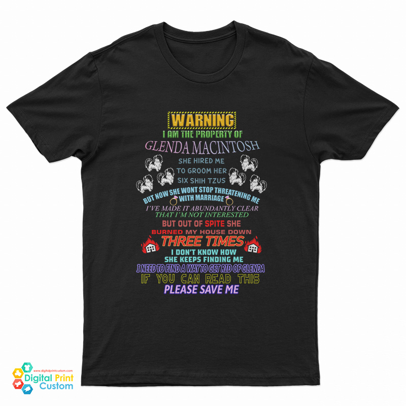 Warning I Am The Property Of Glenda Macintosh T-Shirt