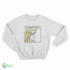 When I'm Away From You I'm Happier Than Ever Sweatshirt