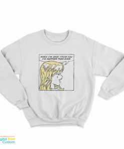 When I'm Away From You I'm Happier Than Ever Sweatshirt