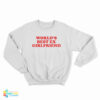 World's Best Ex Girlfriend Sweatshirt
