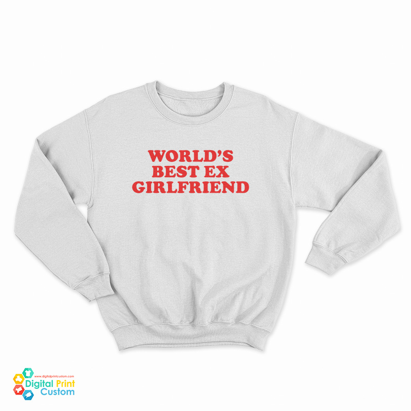 World's Best Ex Girlfriend Sweatshirt