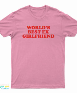 World's Best Ex Girlfriend T-Shirt