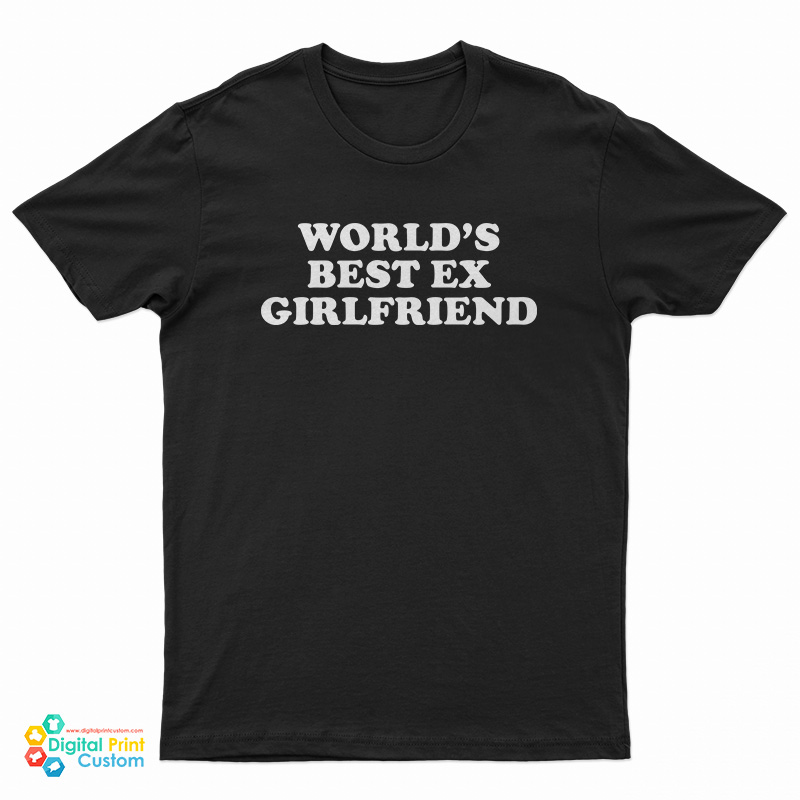 World's Best Ex Girlfriend T-Shirt