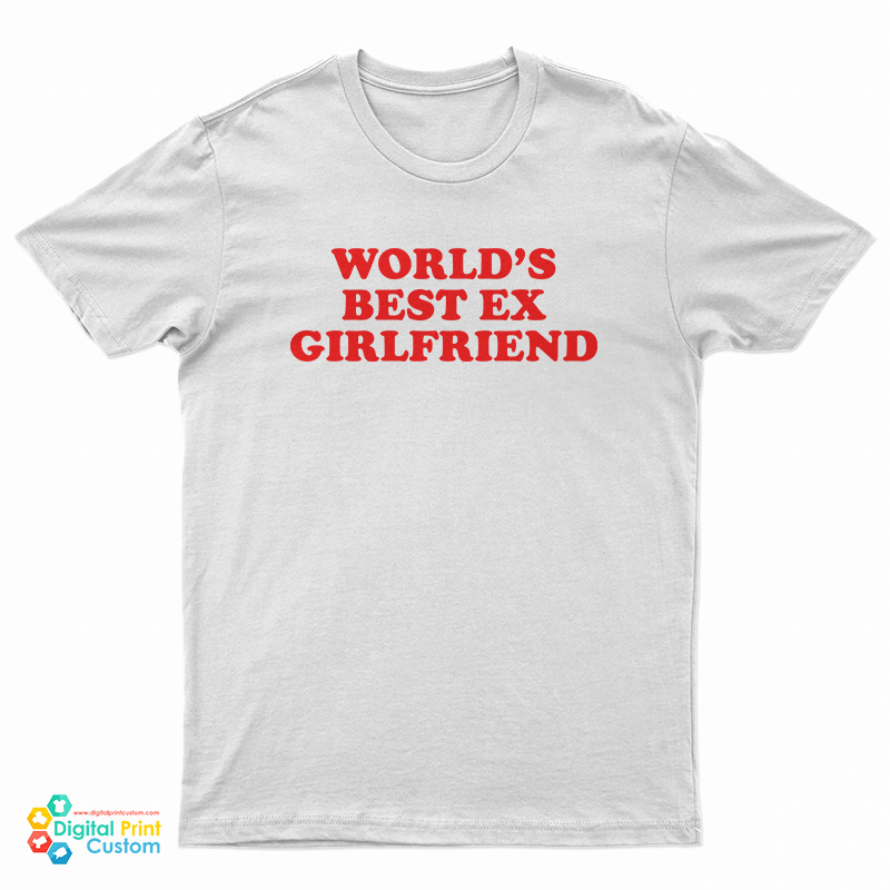 World's Best Ex Girlfriend T-Shirt