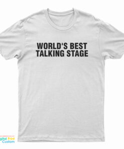 World's Best Talking Stage T-Shirt