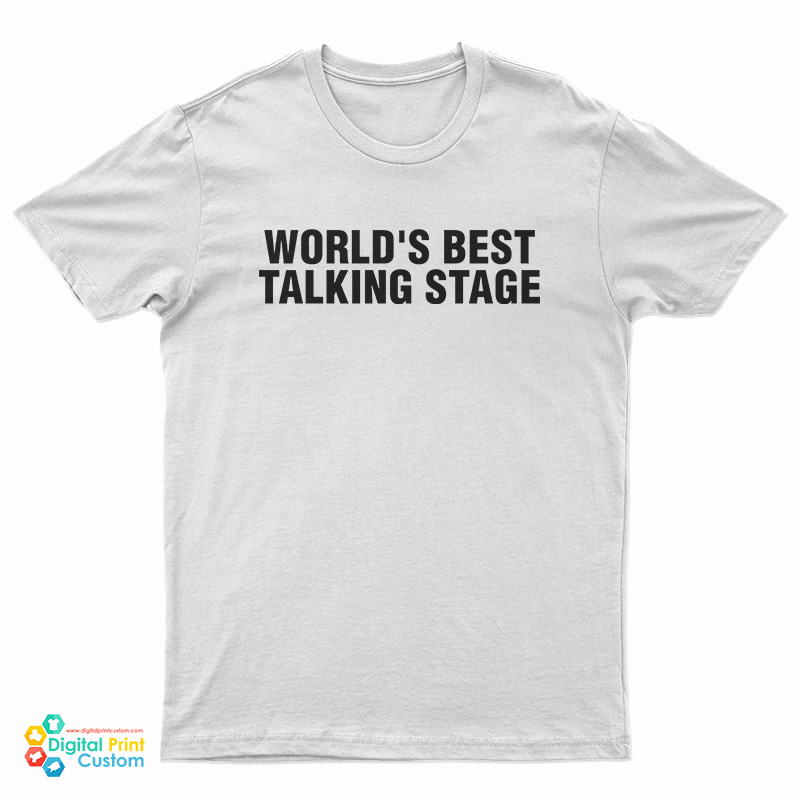World's Best Talking Stage T-Shirt