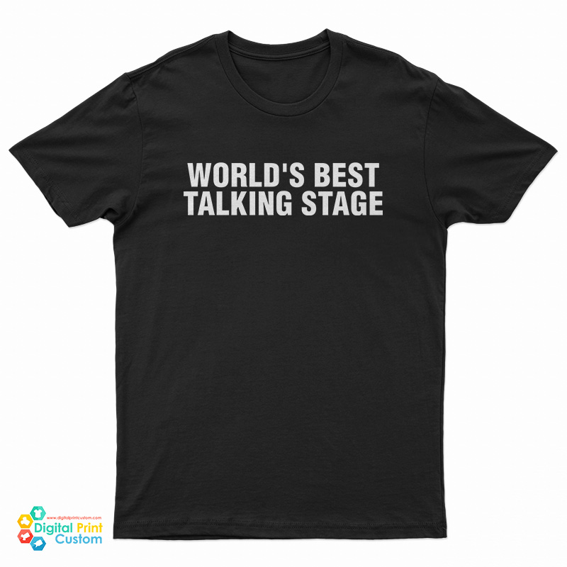 World's Best Talking Stage T-Shirt