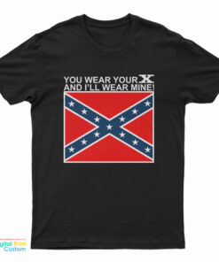 You Wear Your X And I'll Wear Mine T-Shirt