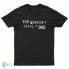 You Wouldn't Steal A DVD T-Shirt