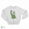 All My Friends Are Dead Sweatshirt